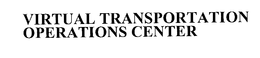 VIRTUAL TRANSPORTATION OPERATIONS CENTER trademark