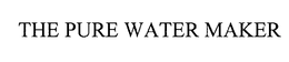 THE PURE WATER MAKER trademark