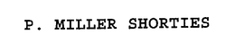P. MILLER SHORTIES trademark