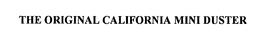THE ORIGINAL CALIFORNIA MINI DUSTER trademark