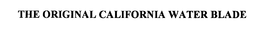 THE ORIGINAL CALIFORNIA WATER BLADE trademark