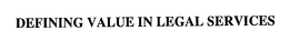 DEFINING VALUE IN LEGAL SERVICES trademark