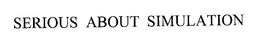 SERIOUS ABOUT SIMULATION trademark