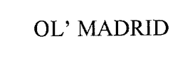 OL' MADRID trademark