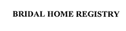 BRIDAL HOME REGISTRY trademark