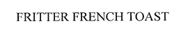 FRITTER FRENCH TOAST trademark