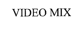 VIDEO MIX trademark