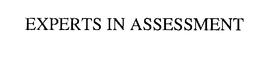 EXPERTS IN ASSESSMENT trademark