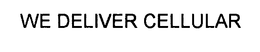 WE DELIVER CELLULAR trademark