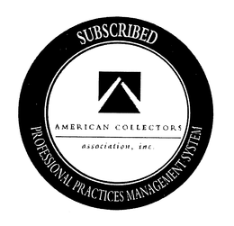 SUBSCRIBED PROFESSIONAL PRACTICES MANAGEMENT SYSTEM AMERICAN COLLECTORS ASSOCIATION, INC. trademark