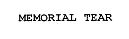 MEMORIAL TEAR trademark