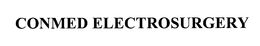 CONMED ELECTROSURGERY trademark