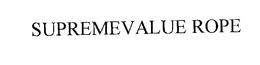 SUPREMEVALUE ROPE trademark