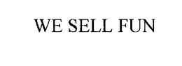 WE SELL FUN trademark