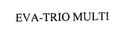 EVA-TRIO MULTI trademark