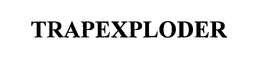 TRAPEXPLODER trademark