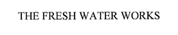 THE FRESH WATER WORKS trademark