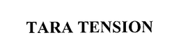 TARA TENSION trademark