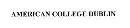 AMERICAN COLLEGE DUBLIN trademark