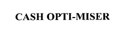 CASH OPTI-MISER trademark