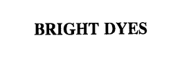 BRIGHT DYES trademark