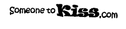 SOMEONE TO KISS.COM trademark