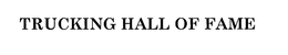 TRUCKING HALL OF FAME trademark