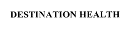 DESTINATION HEALTH trademark