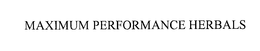 MAXIMUM PERFORMANCE HERBALS trademark