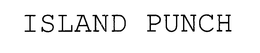 ISLAND PUNCH trademark