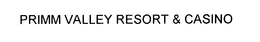 PRIMM VALLEY RESORT & CASINO trademark