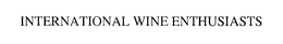 INTERNATIONAL WINE ENTHUSIASTS trademark