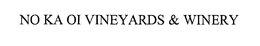 NO KA OI VINEYARDS & WINERY trademark