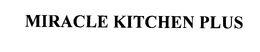 MIRACLE KITCHEN PLUS trademark