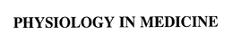PHYSIOLOGY IN MEDICINE trademark