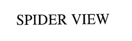 SPIDER VIEW trademark