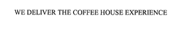 WE DELIVER THE COFFEE HOUSE EXPERIENCE trademark