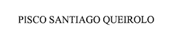PISCO SANTIAGO QUEIROLO trademark