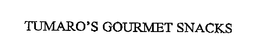 TUMARO'S GOURMET SNACKS trademark