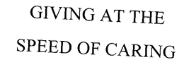 GIVING AT THE SPEED OF CARING trademark