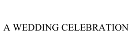 A WEDDING CELEBRATION trademark