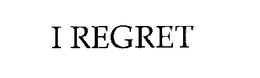 I REGRET trademark