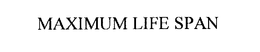 MAXIMUM LIFE SPAN trademark
