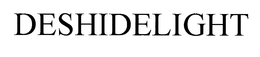 DESHIDELIGHT trademark