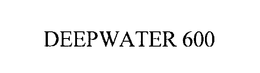 DEEPWATER 600 trademark