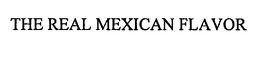 THE REAL MEXICAN FLAVOR trademark