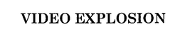 VIDEO EXPLOSION trademark