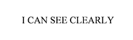 I CAN SEE CLEARLY trademark