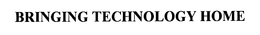 BRINGING TECHNOLOGY HOME trademark
