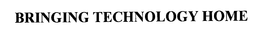 BRINGING TECHNOLOGY HOME trademark